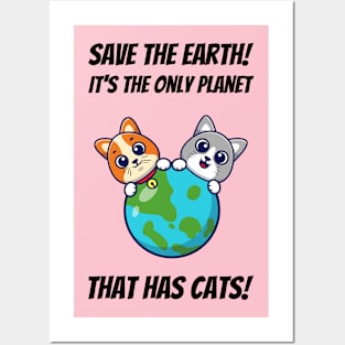 Save The Earth! It's The Only Planet That Has Cats! Posters and Art